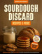 SOURDOUGH DISCARD Recipes & More