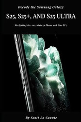 Decode the Samsung Galaxy S25 S25+ and S25 Ultra