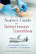 A Nurse's Guide to Intravenous Insertion