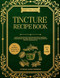 Tincture Recipe Book