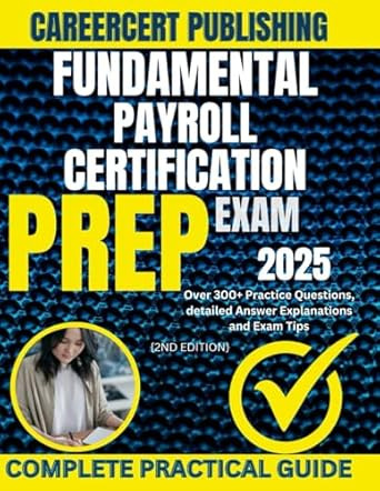 FUNDAMENTAL PAYROLL CERTIFICATION EXAM PREP 2025