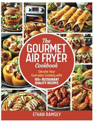 The Gourmet Air Fryer Cookbook
