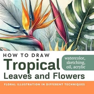 Book How to Draw Tropical Leaves and Flowers
