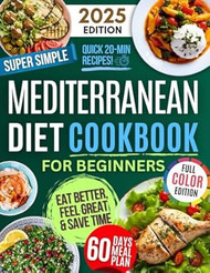Super Simple & Quick Mediterranean Diet Cookbook for Beginners