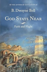 God Stays Near: Faith and Flight