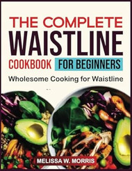 The Complete Waistline Cookbook for Beginners