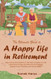 The Ultimate Guide to a Happy Life in Retirement