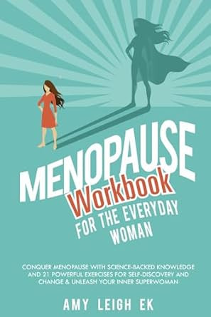 MENOPAUSE WORKBOOK FOR THE EVERYDAY WOMAN