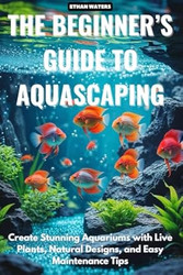The Beginner s Guide to Aquascaping