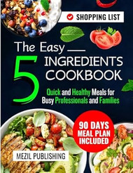 The Easy 5 Ingredients Cookbook