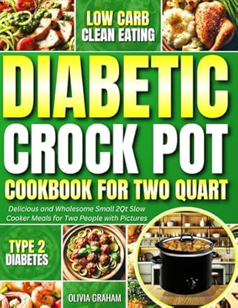 Low Carb Clean Eating Diabetic Crock Pot Cookbook for Two Quart