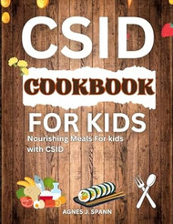 Csid Cookbook for Kids: Nourishing Meals for Kids with Csid