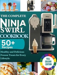 THE COMPLETE NINJA SWIRL COOKBOOK 2025