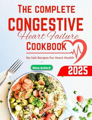 The Complete Congestive Heart Failure Cookbook