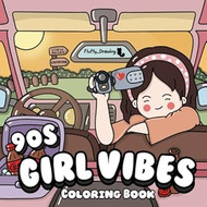 90s Girl Vibes Coloring Book for Teens and Adults