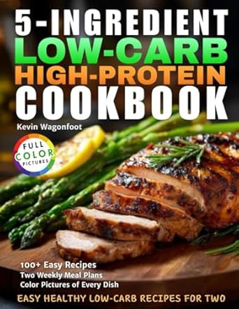 5-Ingredient Low-Carb High-Protein Cookbook