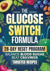 The Glucose Switch Formula