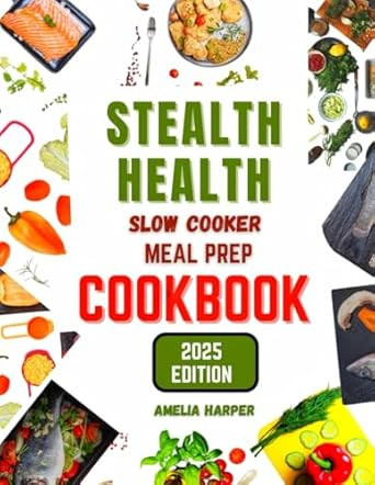 STEALTH HEALTH SLOW COOKER MEAL PREP COOKBOOK