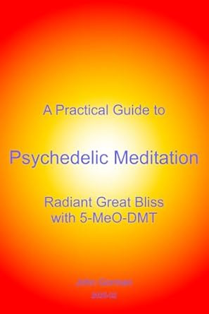 A Practical Guide to Psychedelic Meditation