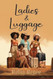 Ladies & Luggage
