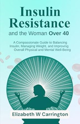 Insulin Resistance and the Woman Over 40