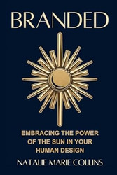 Branded: Embracing The Power of the Sun in Your Human Design