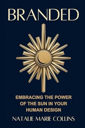 Branded: Embracing The Power of the Sun in Your Human Design