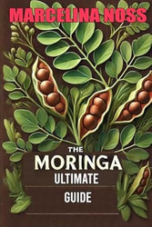 Moringa The Ultimate Guide