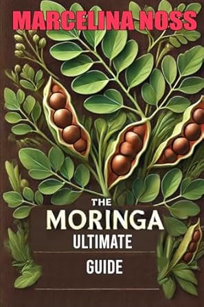 Moringa The Ultimate Guide