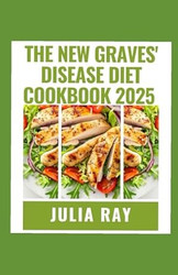 The New Graves' Disease Diet Cookbook 2025