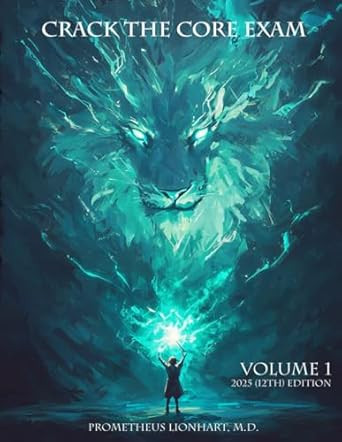 CRACK THE CORE EXAM - VOLUME 1: 12th Edition