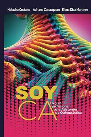 La guia profesional para Asistentes de Quiropractica: Soy CA