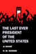 The Last Ever President of the United States The Last Ever President of the United States