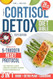 The Cortisol Detox Diet Bible