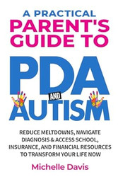 A Practical Parent's Guide to PDA and Autism