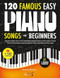 120 Famous Easy Piano Songs for Beginners