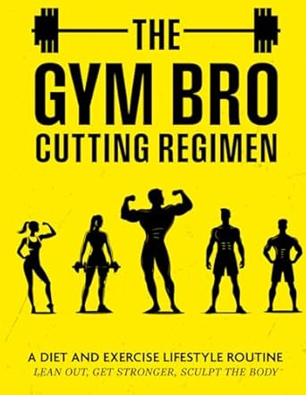 THE GYM BRO CUTTING REGIMEN