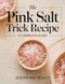The Pink Salt Trick Recipe: A Complete Guide