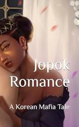Jopok Romance: A Korean Mafia Tale