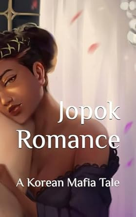 Jopok Romance: A Korean Mafia Tale