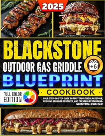 Blackstone Outdoor Gas Griddle BLUEPRINT Cookbook Blackstone Outdoor Gas Griddle BLUEPRINT Cookbook