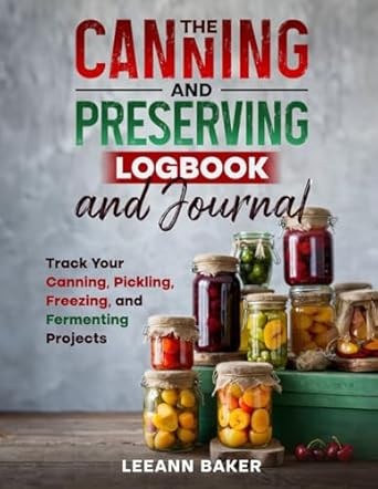 The Canning and Preserving Logbook and Journal