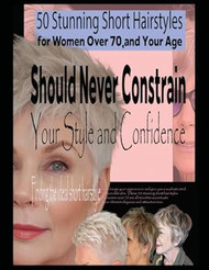 50 Stunning Short Hairstyles for Women Over 70 and Your Age