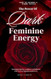 The Power of Dark Feminine Energy - How To Become A Femme Fatale
