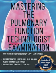 Mastering the Pulmonary Technologist Exam