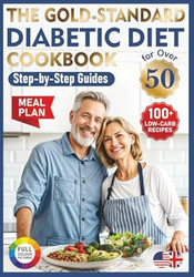 The Gold-Standard Diabetic Diet Cookbook for Over 50