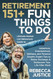 RETIREMENT: 151+ Fun Things To Do. Ultimate Bucket List Guide to