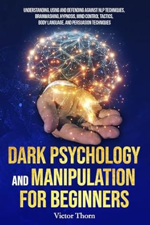 Dark Psychology and Manipulation for Beginners