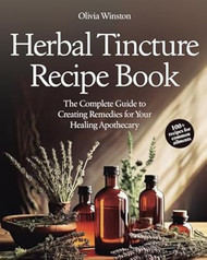 Herbal Tincture Recipe Book