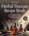 Herbal Tincture Recipe Book